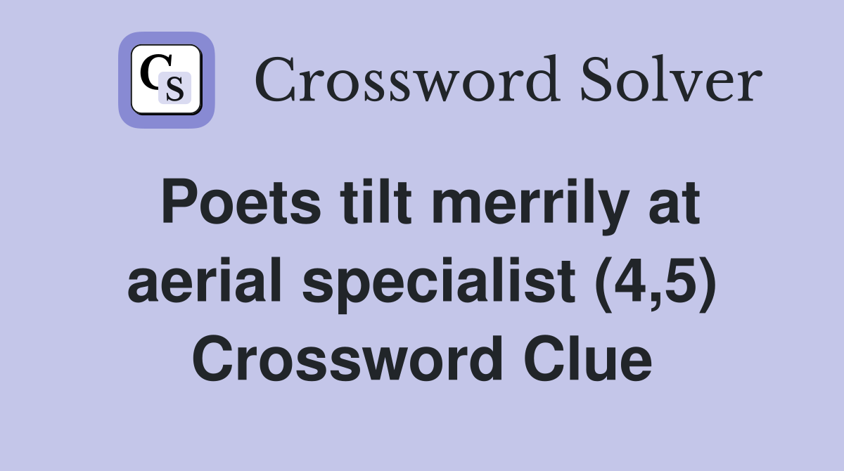 Poets tilt merrily at aerial specialist (4,5) Crossword Clue