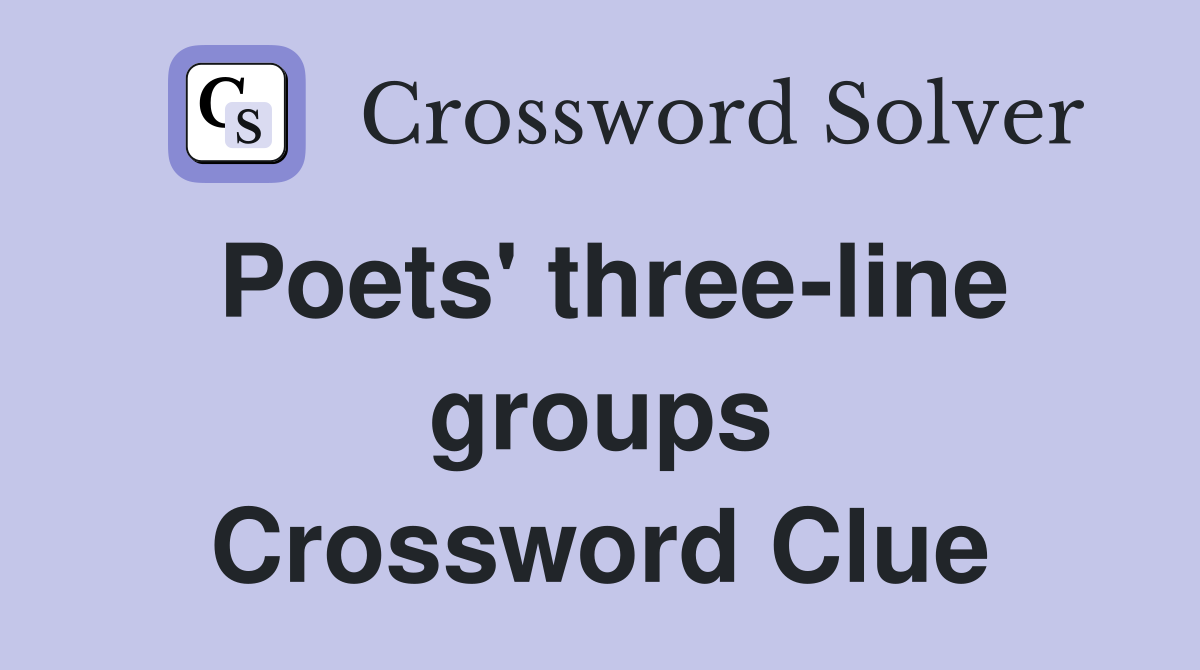 Poets' three-line groups Crossword Clue