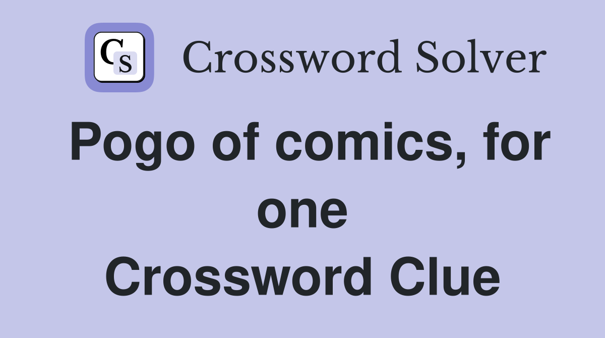 Pogo of comics, for one Crossword Clue