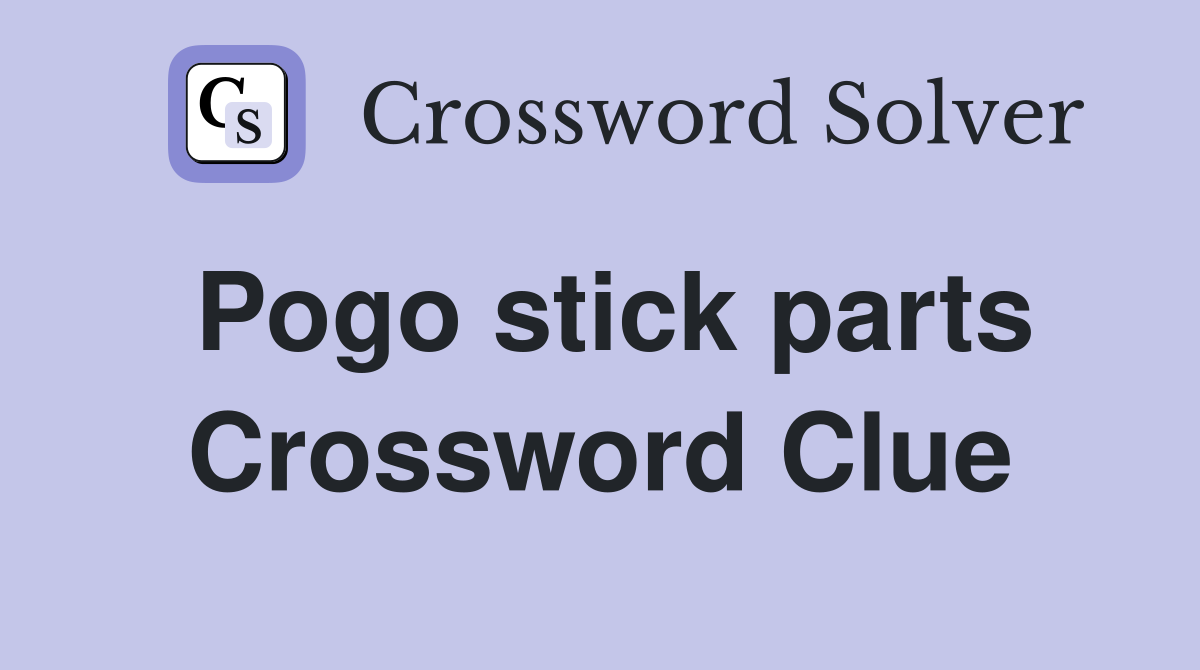 Pogo stick parts Crossword Clue