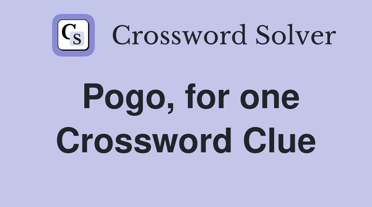 Pogo, for one Crossword Clue