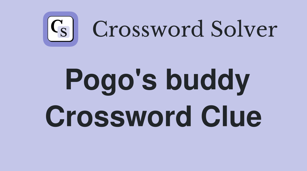 Pogo's buddy Crossword Clue