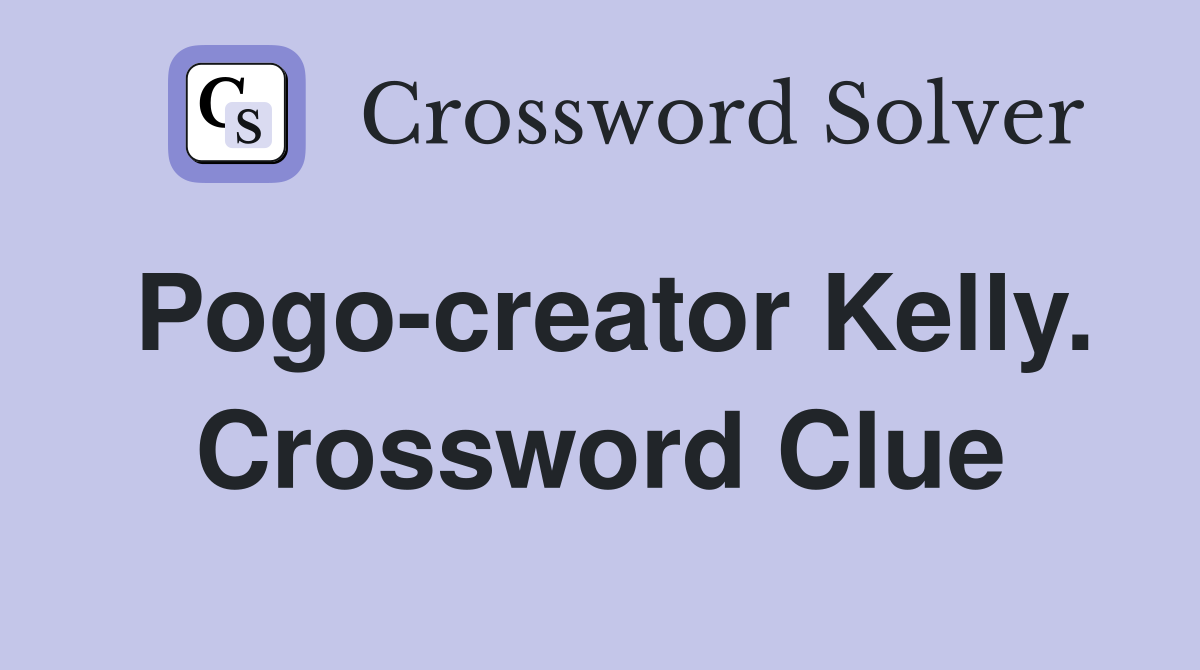Pogo-creator Kelly. Crossword Clue