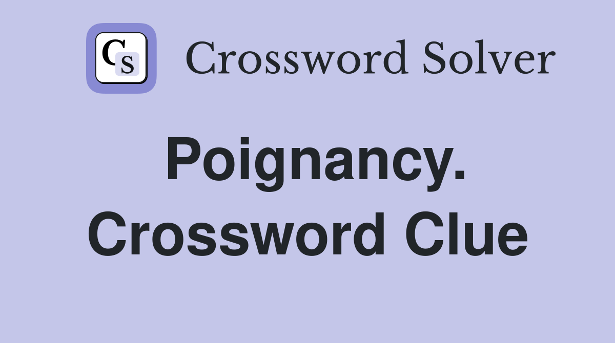 Poignancy. Crossword Clue