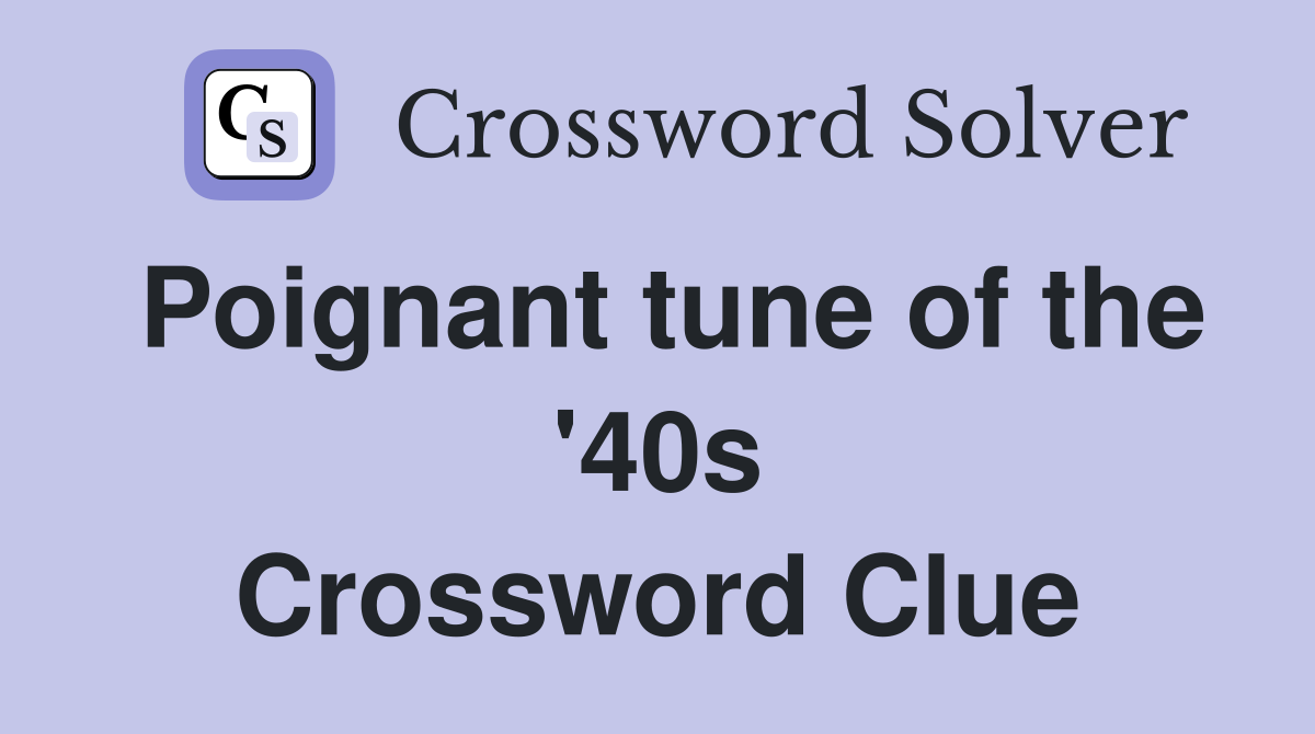 Poignant tune of the '40s Crossword Clue