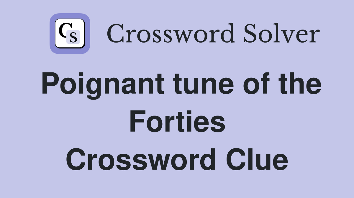 Poignant tune of the Forties Crossword Clue