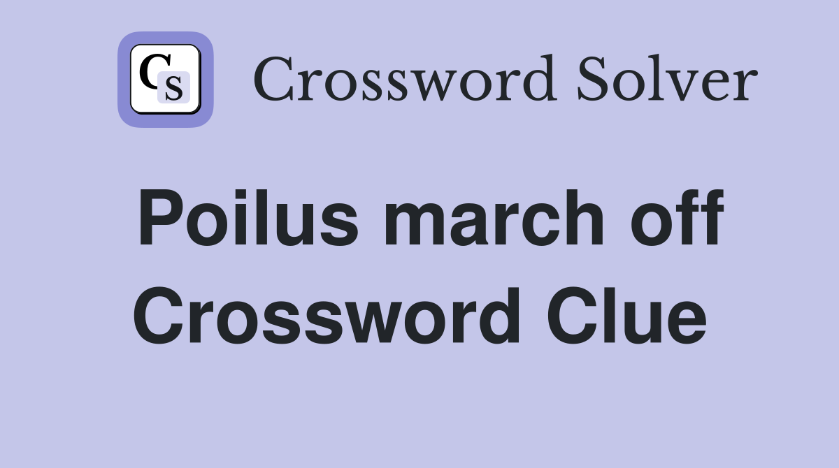 Poilus march off Crossword Clue