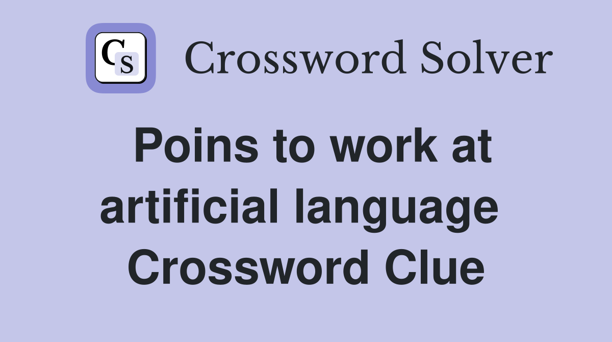 Poins to work at artificial language  Crossword Clue