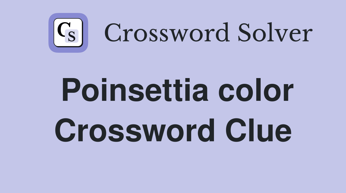 Poinsettia color Crossword Clue