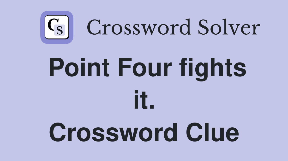 Point Four fights it. Crossword Clue