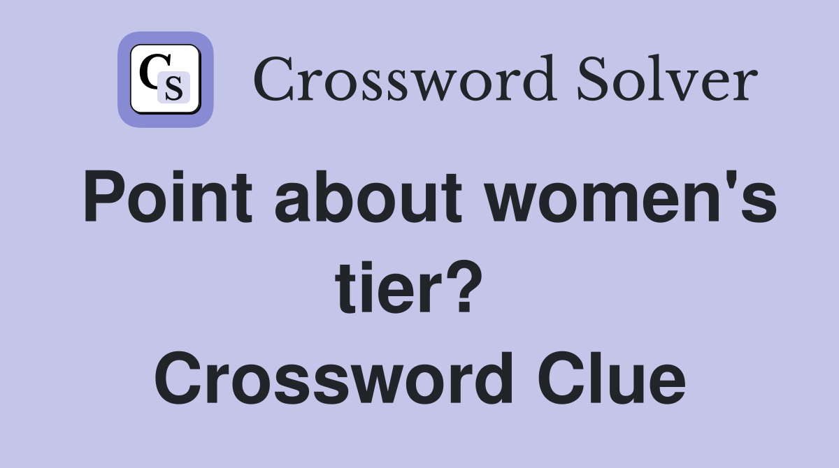 Point about women's tier?  Crossword Clue