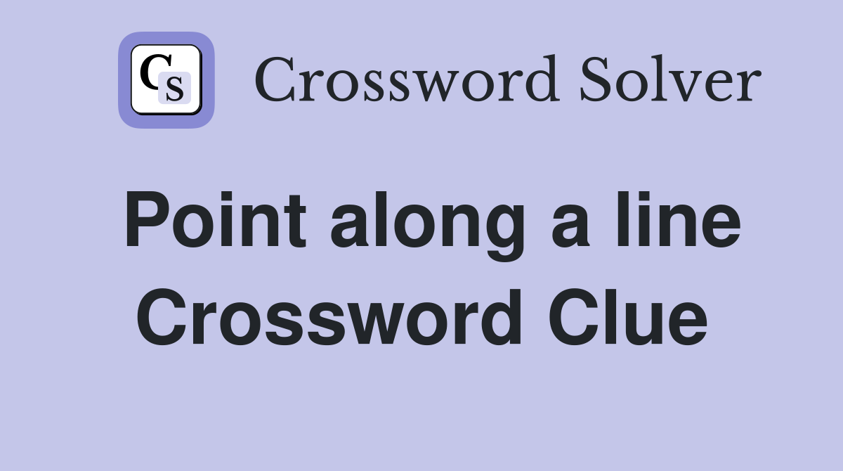 Point along a line Crossword Clue