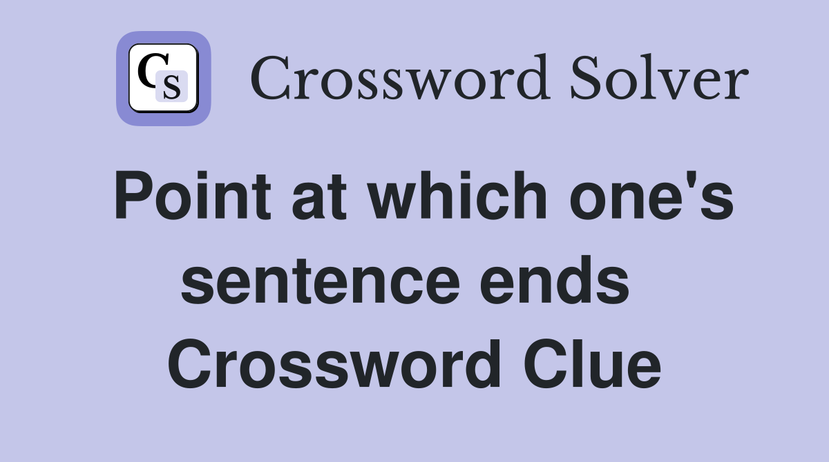 Point at which one's sentence ends  Crossword Clue