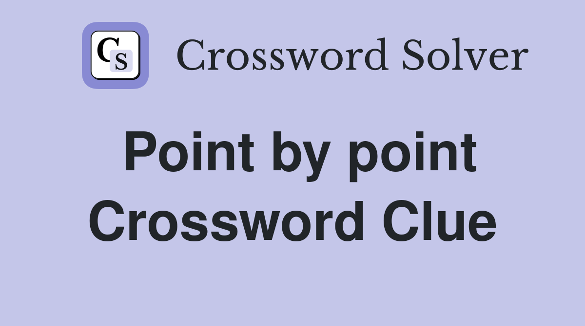 Point by point Crossword Clue