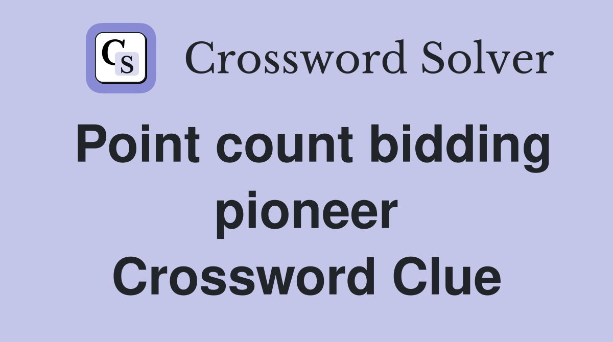 Point count bidding pioneer Crossword Clue
