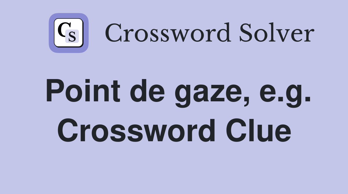 Point de gaze, e.g. Crossword Clue