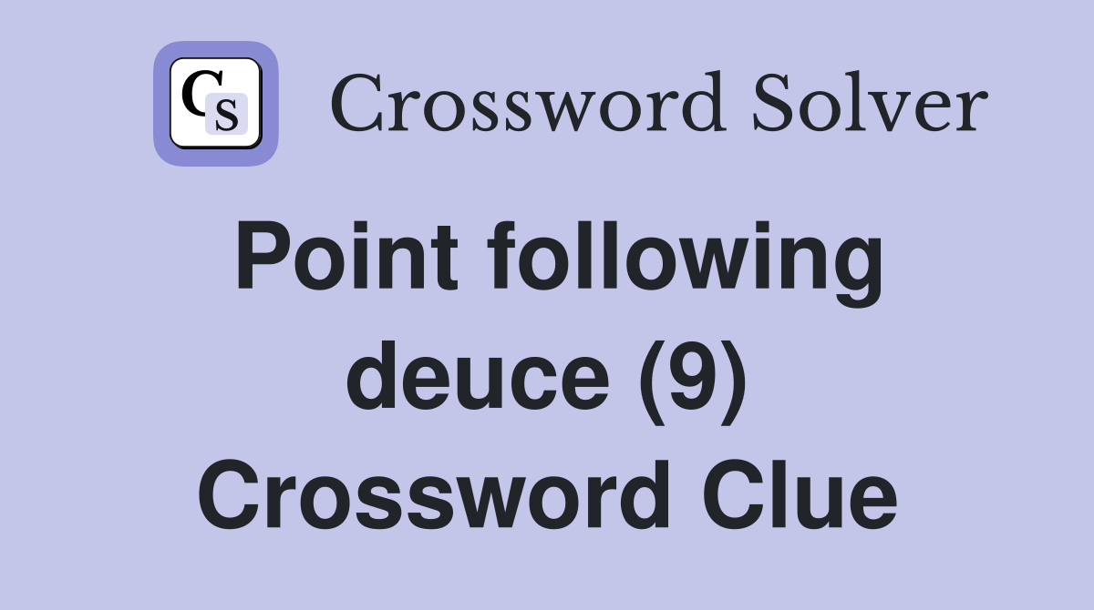 Point following deuce (9) Crossword Clue