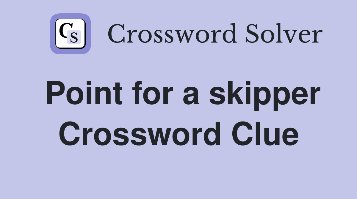 Point for a skipper Crossword Clue