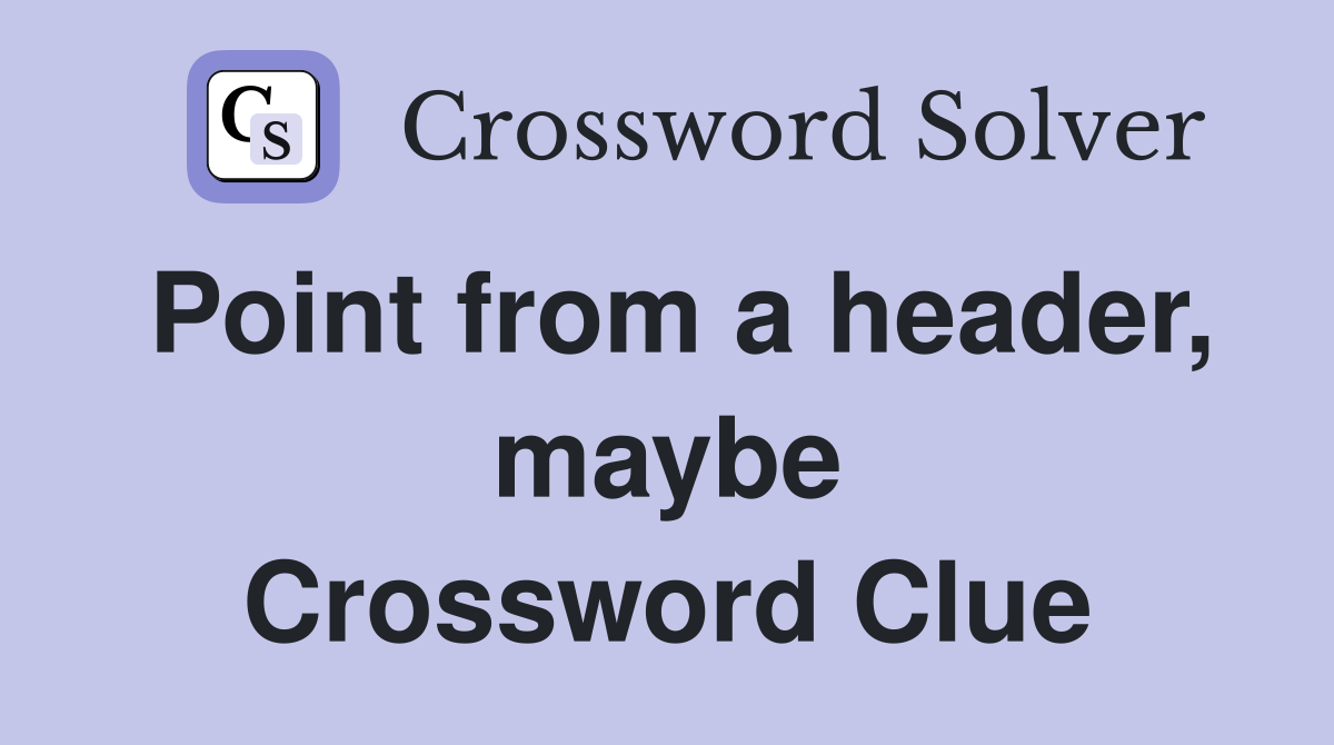 Point from a header, maybe Crossword Clue