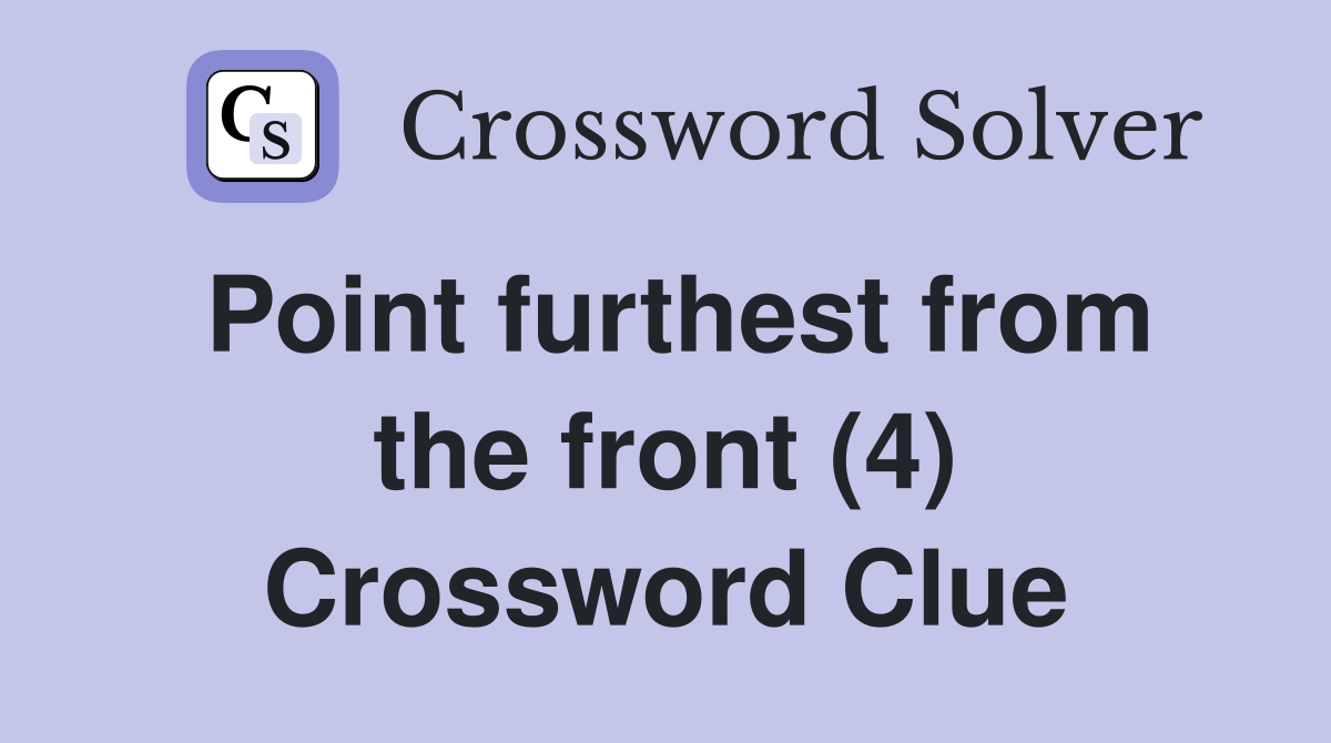 Point furthest from the front (4) Crossword Clue