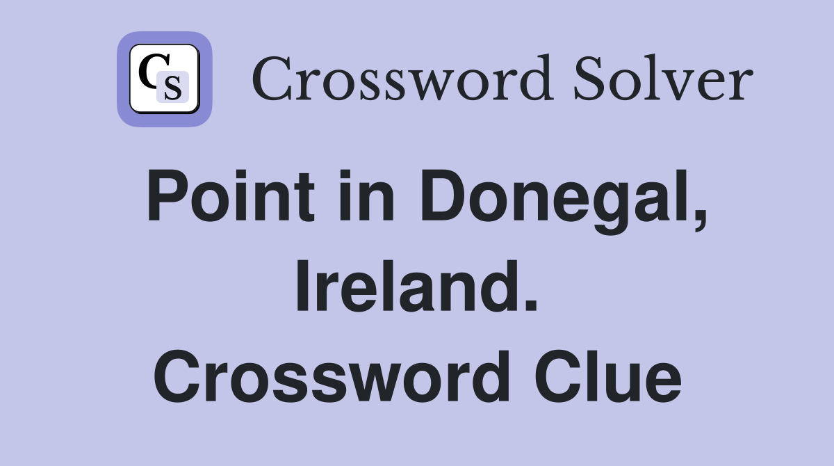 Point in Donegal, Ireland. Crossword Clue
