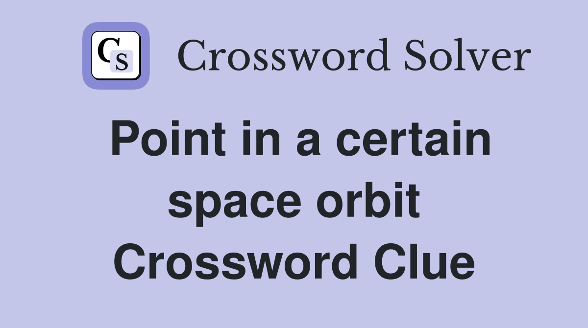 Point in a certain space orbit Crossword Clue