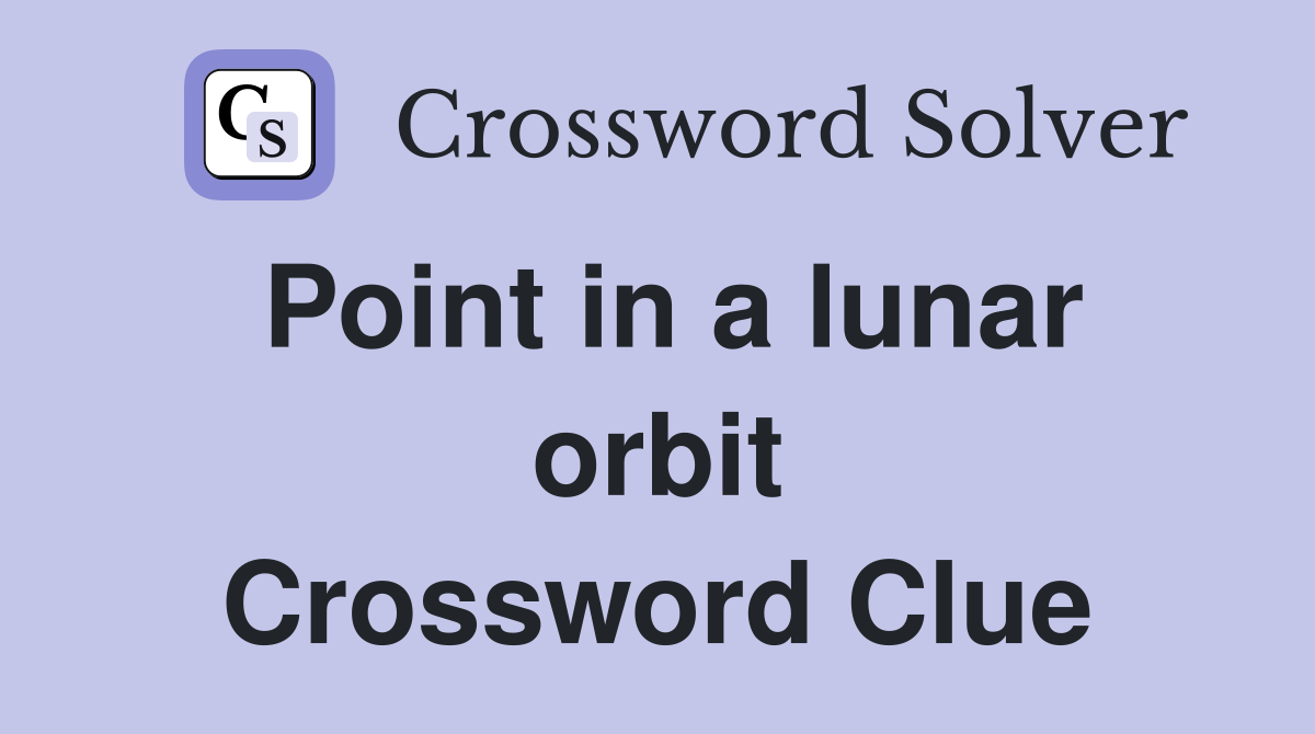 Point in a lunar orbit Crossword Clue