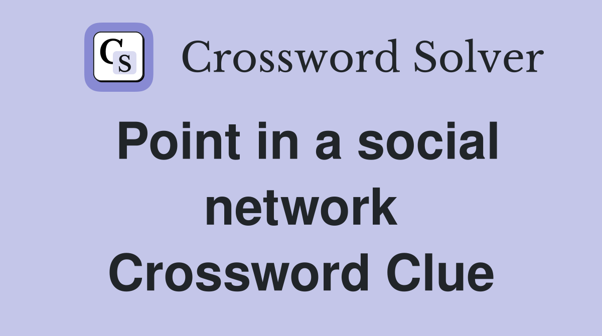 Point in a social network Crossword Clue