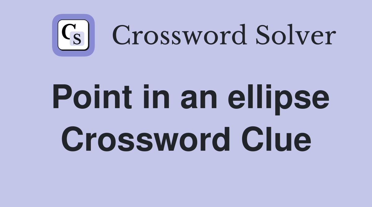 Point in an ellipse Crossword Clue