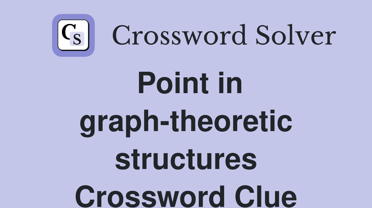 Point in graph-theoretic structures Crossword Clue