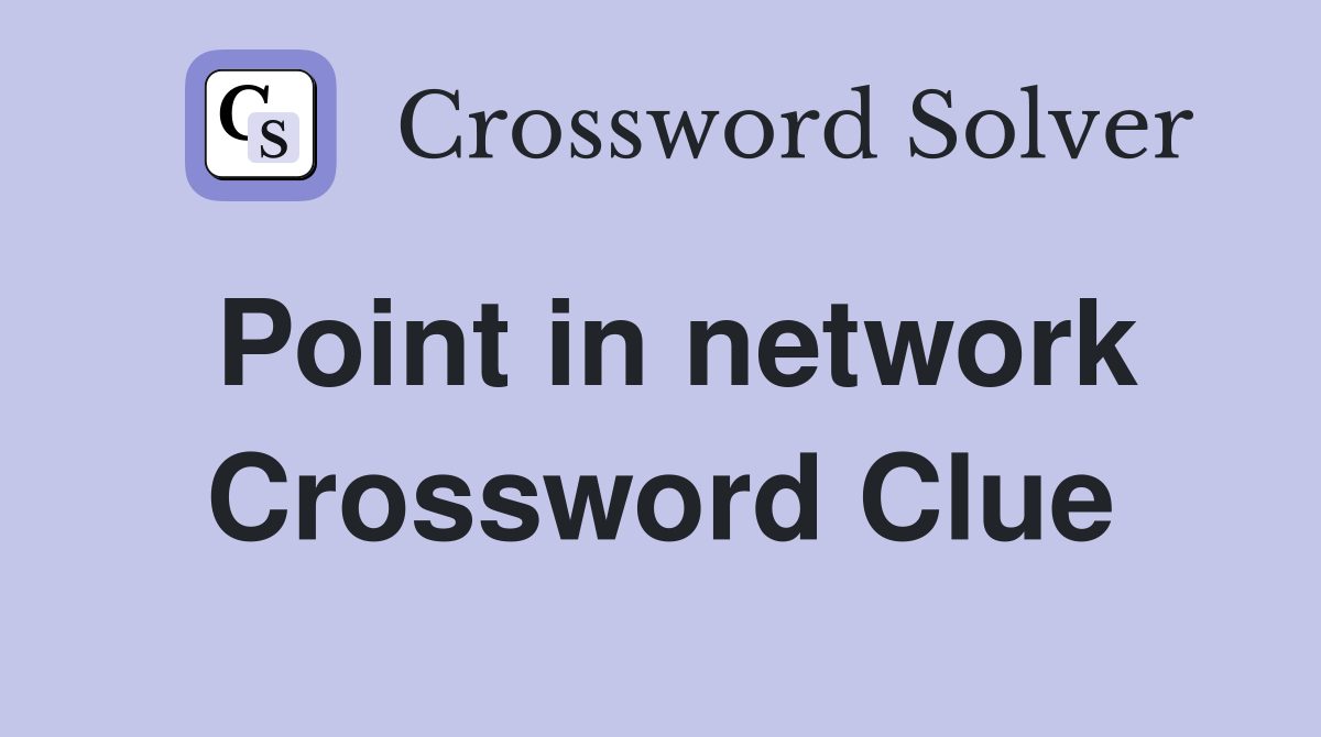 Point in network Crossword Clue