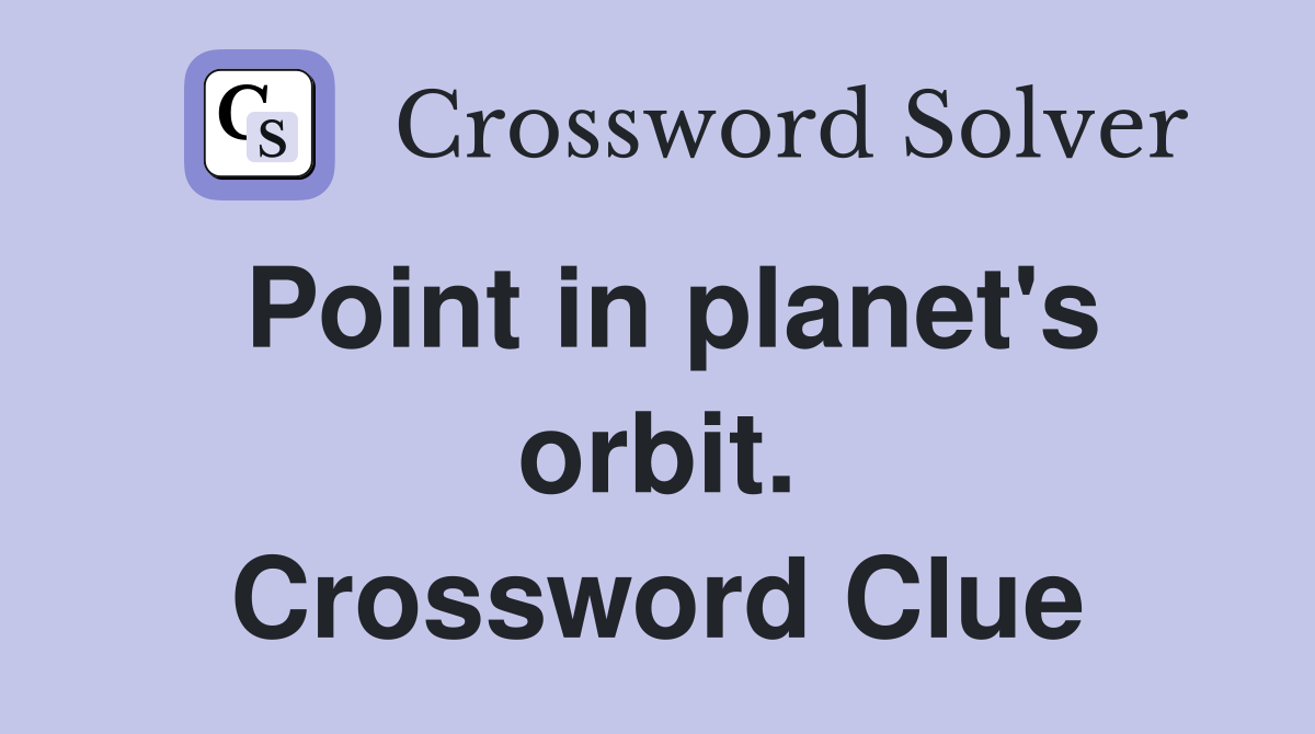 Point in planet's orbit. Crossword Clue