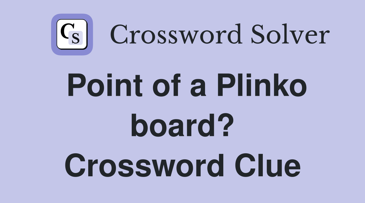 Point of a Plinko board? Crossword Clue
