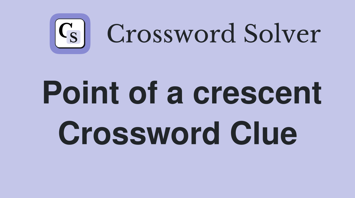 Point of a crescent Crossword Clue