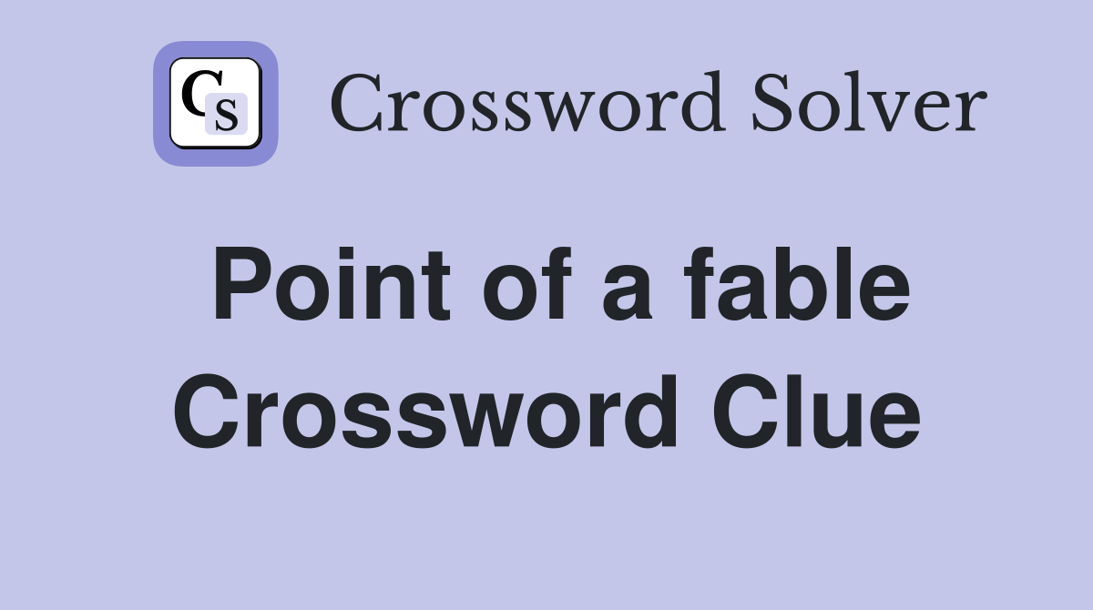 Point of a fable Crossword Clue
