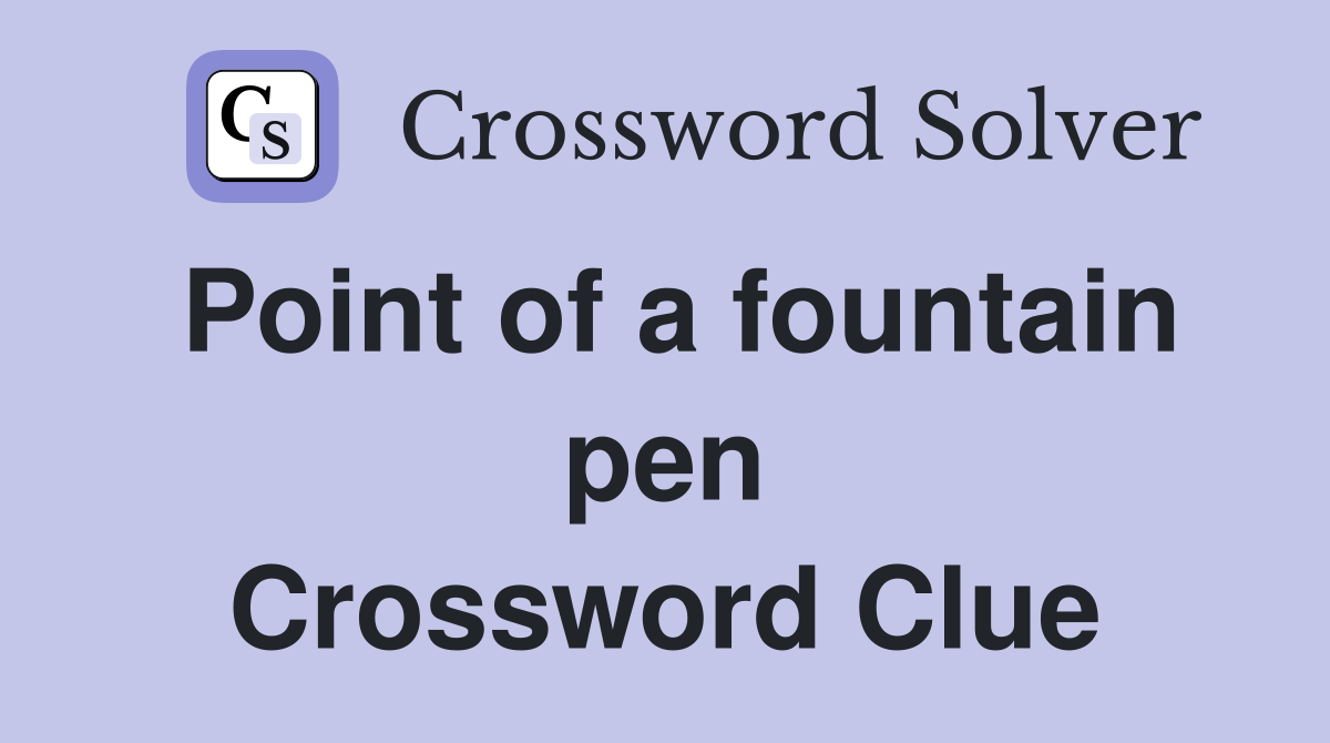 Point of a fountain pen Crossword Clue