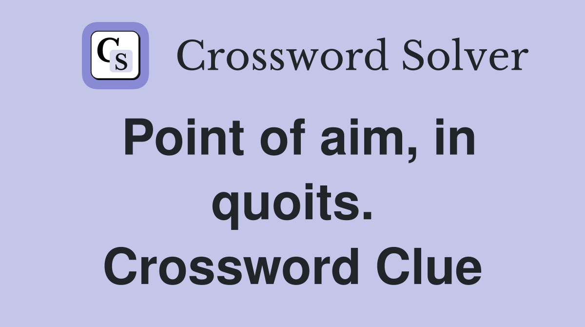 Point of aim, in quoits. Crossword Clue