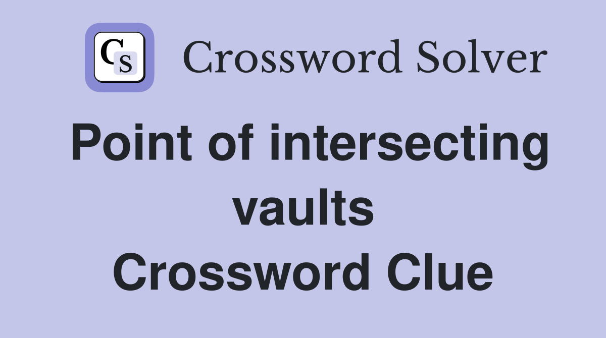 Point of intersecting vaults Crossword Clue