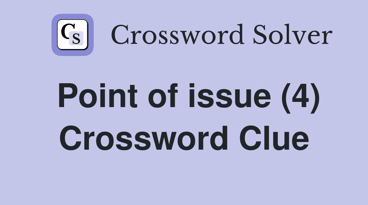 Point of issue (4) Crossword Clue