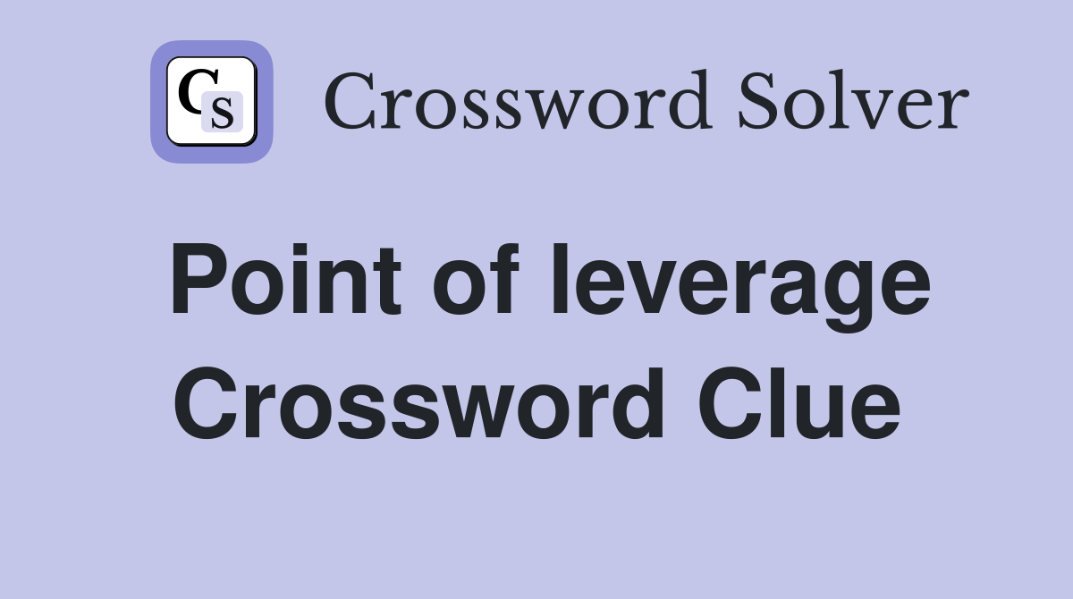Point of leverage Crossword Clue