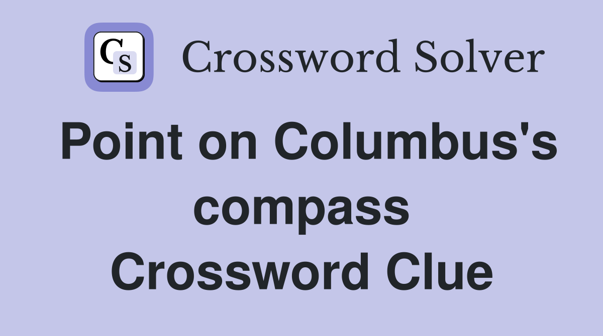 Point on Columbus's compass Crossword Clue
