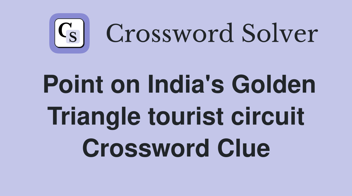 Point on India's Golden Triangle tourist circuit Crossword Clue