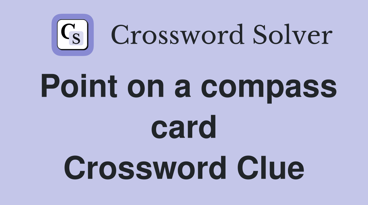 Point on a compass card Crossword Clue