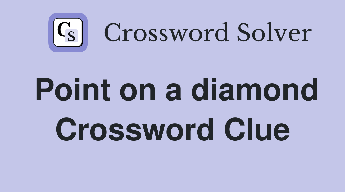 Point on a diamond Crossword Clue