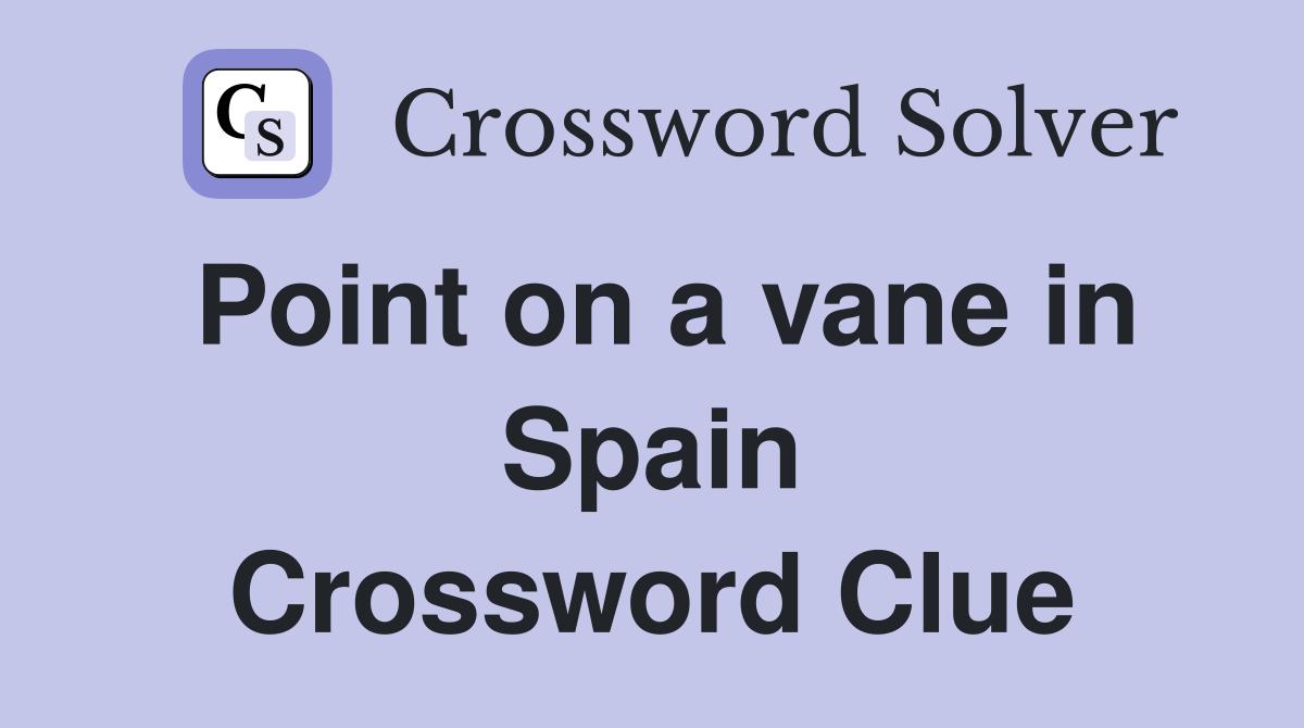 Point on a vane in Spain Crossword Clue
