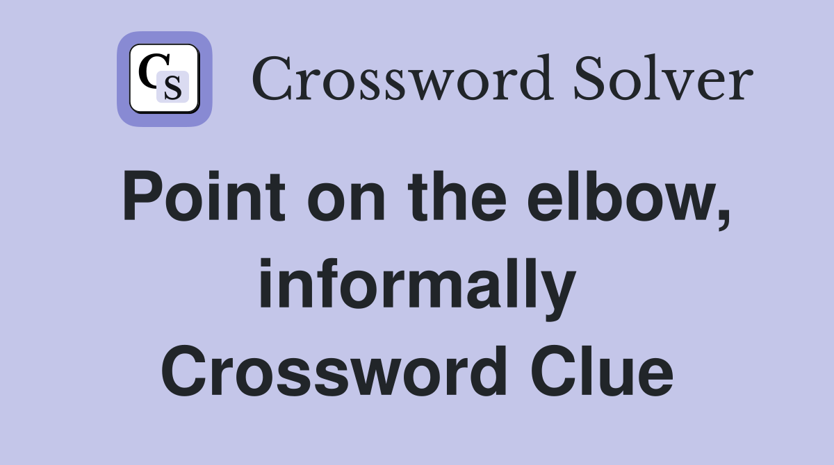 Point on the elbow, informally Crossword Clue