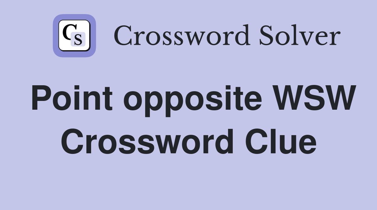 Point opposite WSW Crossword Clue