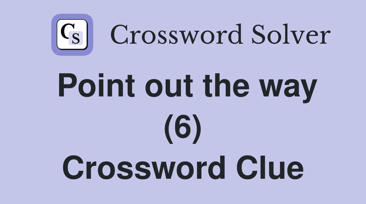 Point out the way (6) Crossword Clue