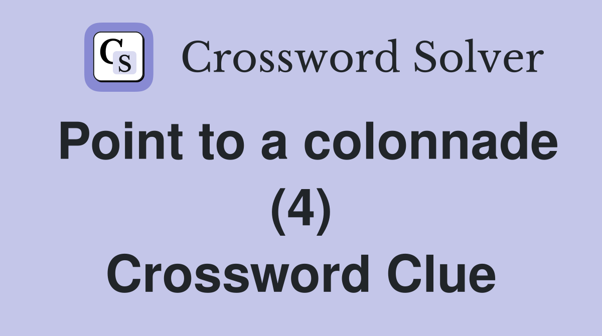 Point to a colonnade (4) Crossword Clue