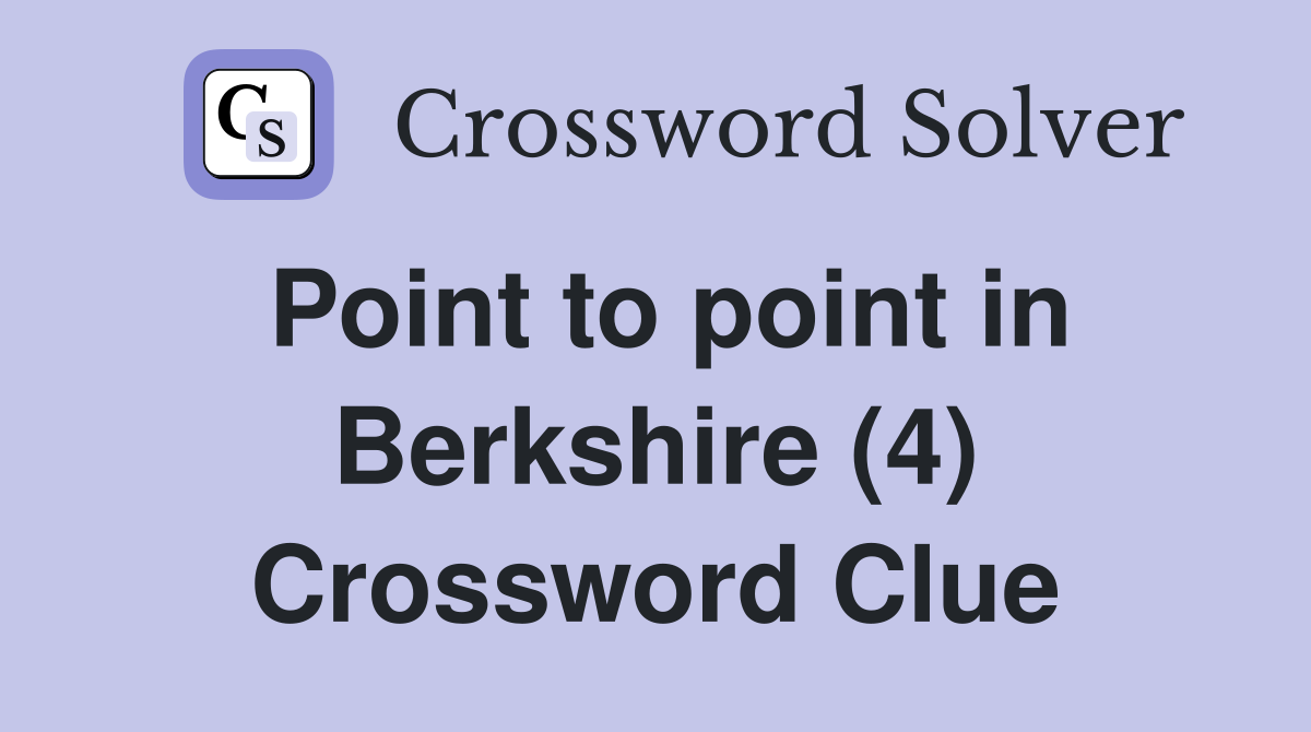 Point to point in Berkshire (4) Crossword Clue